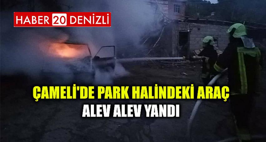 Çameli'de park halindeki araç alev alev yandı