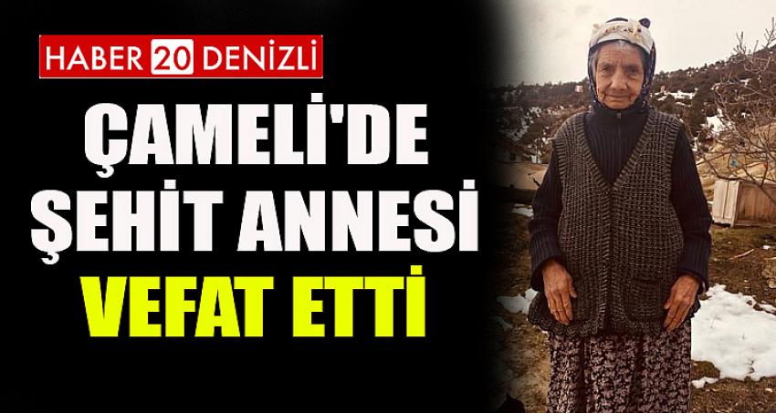 ÇAMELİ'DE ŞEHİT ANNESİ VEFAT ETTİ