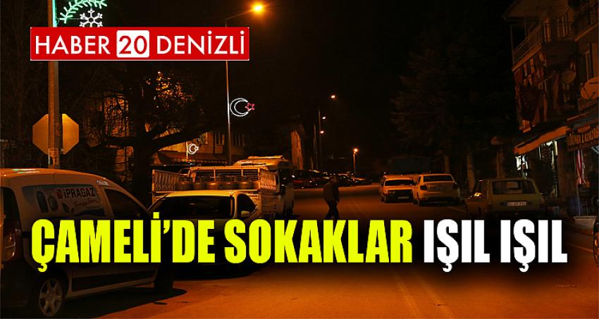 ÇAMELİ’DE SOKAKLAR IŞIL IŞIL