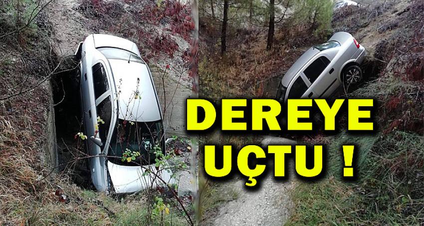 OTOMOBİL DEREYE UÇTU