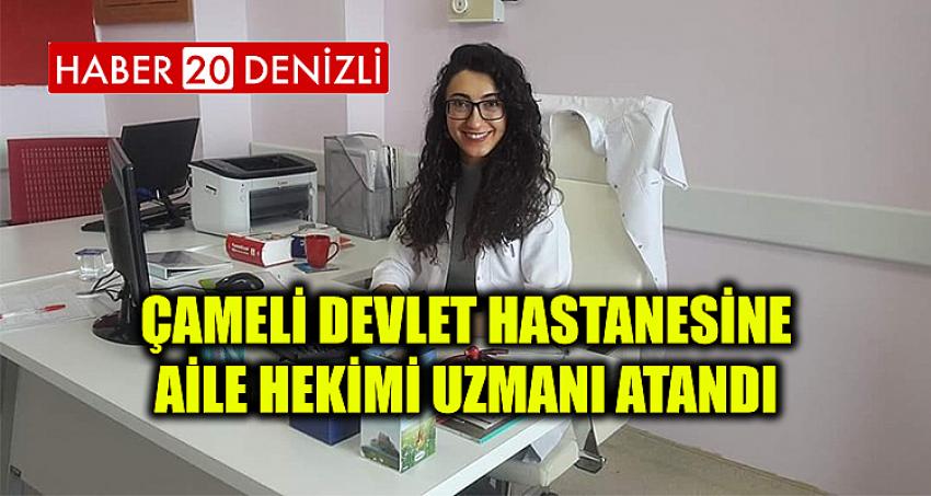 ÇAMELİ DEVLET HASTANESİNE AİLE HEKİMİ UZMANI ATANDI