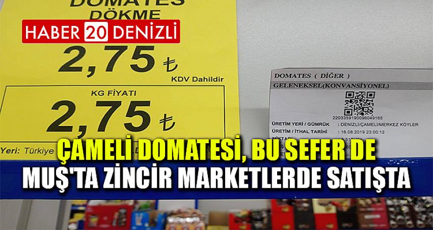 Çameli Domatesi, Bu Sefer de Muş'ta Zincir Marketlerde Satışta