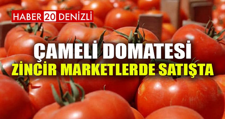 Çameli Domatesi Zincir Marketlerde Satışta