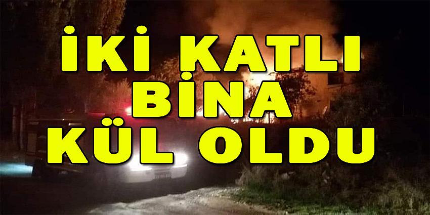 İKİ KATLI BİNA KÜL OLDU