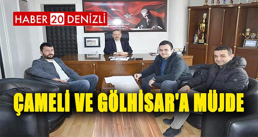 ÇAMELİ VE GÖLHİSAR'A MÜJDE