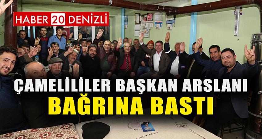 ÇAMELİLİLER BAŞKAN ARSLANI BAĞRINA BASTI