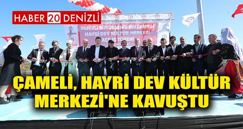 Çameli, Hayri Dev Kültür Merkezi'ne kavuştu