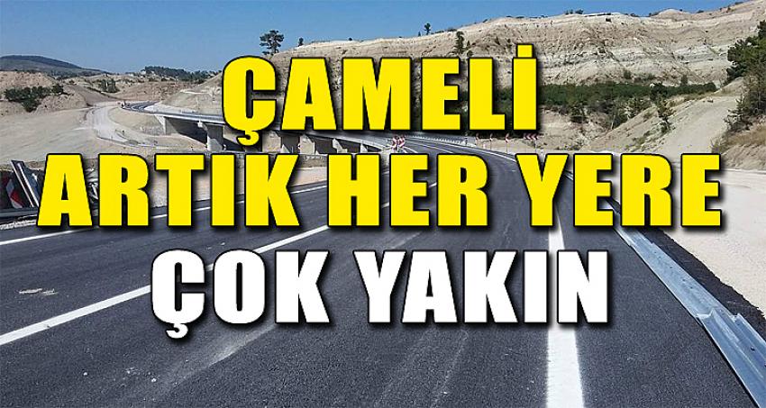 ÇAMELİ ARTIK HER YERE ÇOK YAKIN