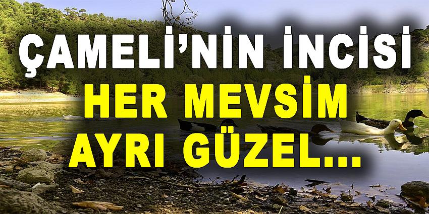 ÇAMELİ'NİN İNCİS HER MEVSİM AYRI GÜZEL...