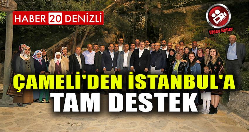 ÇAMELİ'DEN İSTANBUL'A TAM DESTEK