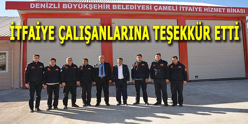 İTFAİYE ÇALIŞANLARINA TEŞEKKÜR ETTİ