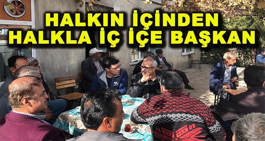 HALKIN İÇİNDEN HALKLA İÇ İÇE BAŞKAN