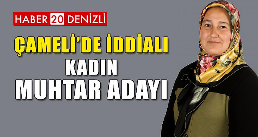 Çameli’de İddialı Kadın Muhtar Adayı