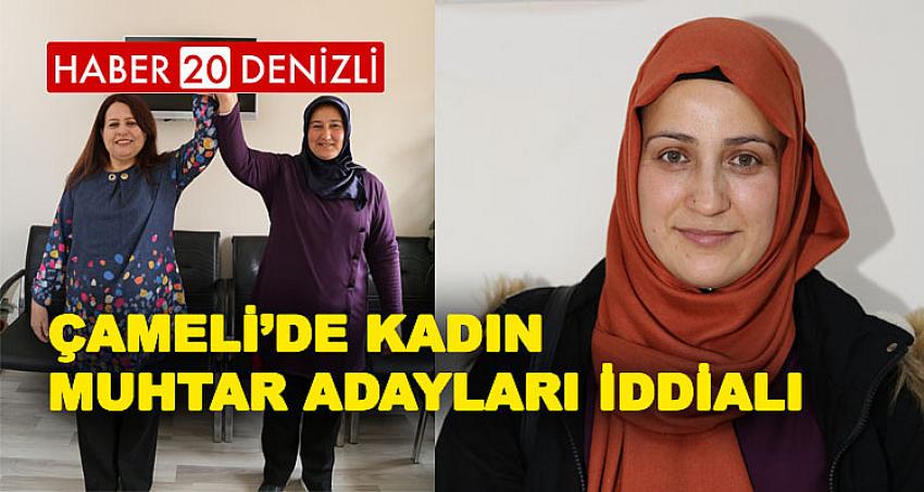 ÇAMELİ’DE KADIN MUHTAR ADAYI SAYISI ARTIYOR