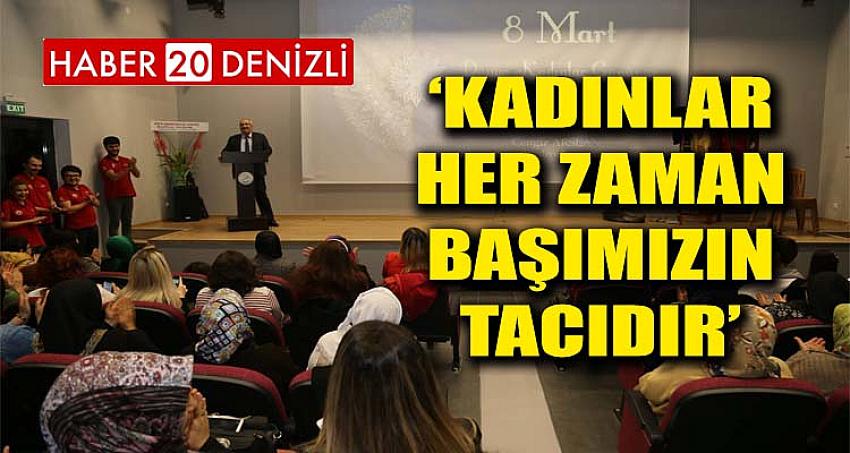 Kadınlar Her Zaman Başımızın Tacıdır