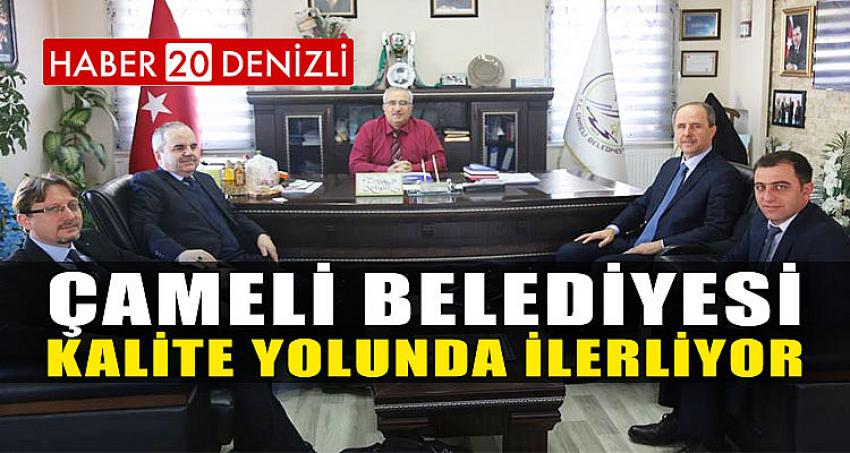 ÇAMELİ BELEDİYESİ KALİTE YOLUNDA İLERLİYOR