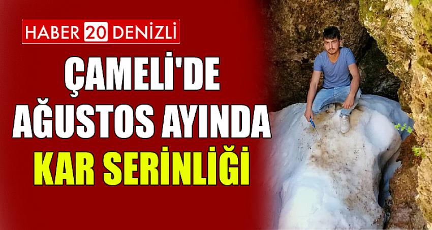 Çameli'de Ağustos Ayında Kar Serinliği