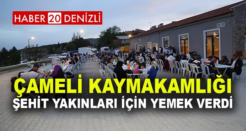 Çameli Kaymakamlığı şehit yakınları için yemek verdi