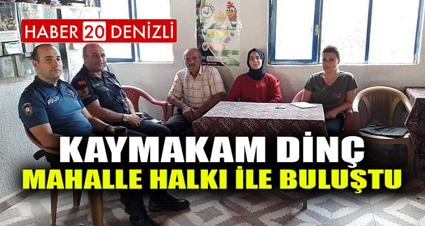 KAYMAKAM DİNÇ, MAHALLE HALKI İLE BULUŞTU