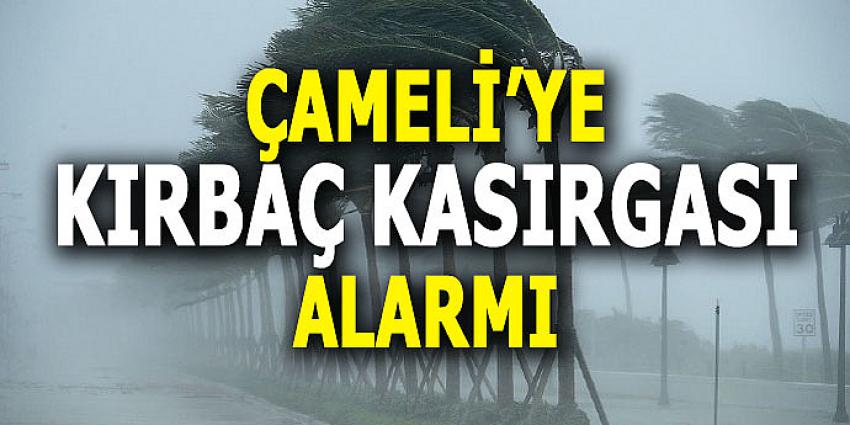 ÇAMELİ'YE KIRBAÇ KASIRGASI ALARMI