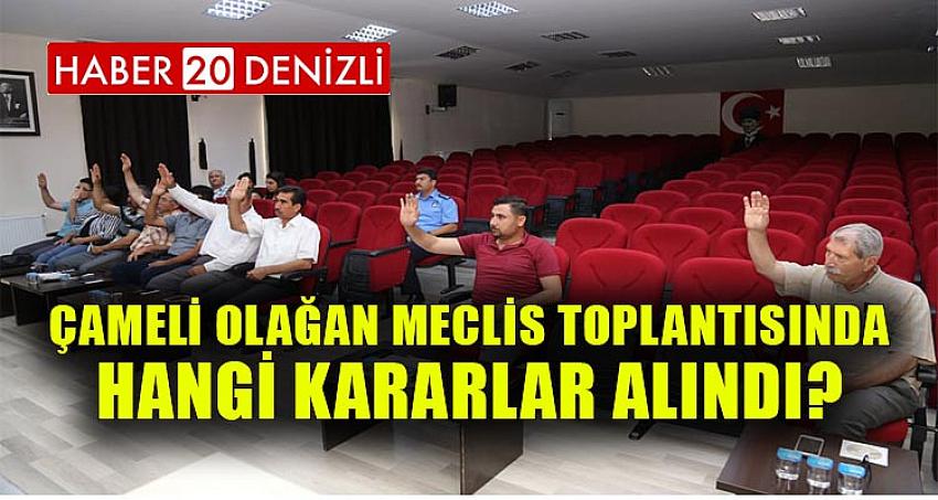 ÇAMELİ OLAĞAN MECLİS TOPLANTISINDA HANGİ KARARLAR ALINDI?