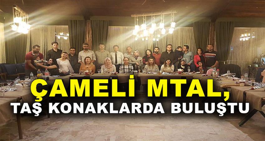 ÇAMELİ MTAL, TAŞ KONAKLARDA BULUŞTU