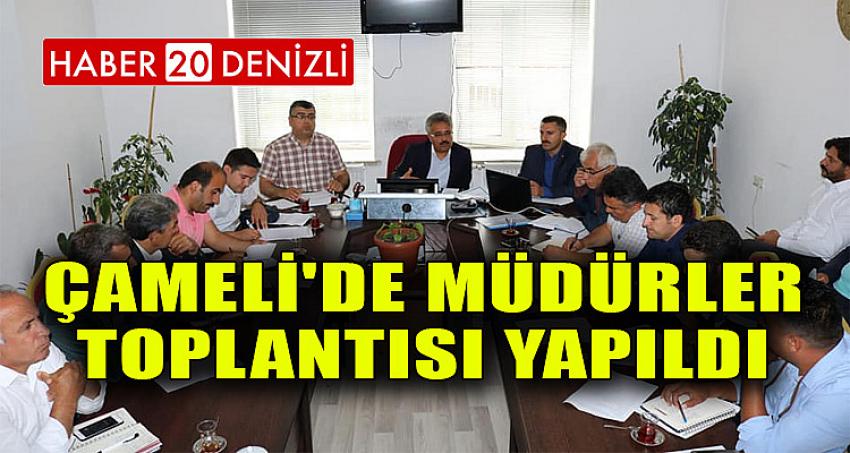 ÇAMELİ'DE MÜDÜRLER TOPLANTISI YAPILDI