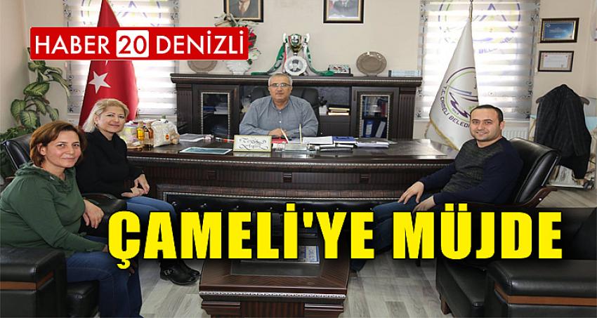 ÇAMELİ'YE MÜJDE...