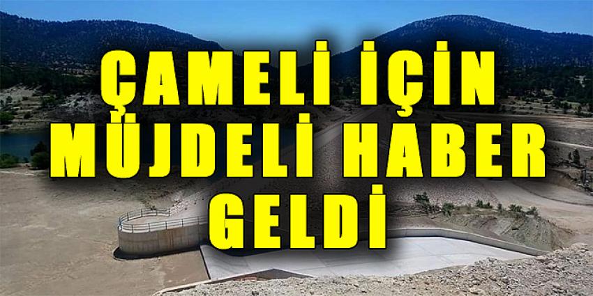 ÇAMELİ İÇİN MÜJDELİ HABER GELDİ