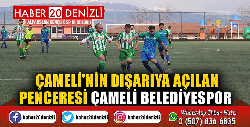 Çameli'nin dışarıya açılan penceresi Çameli Belediyespor 