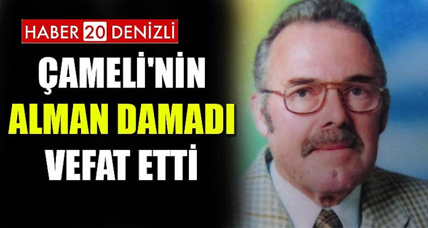 Çameli'nin Alman Damadı Vefat Etti