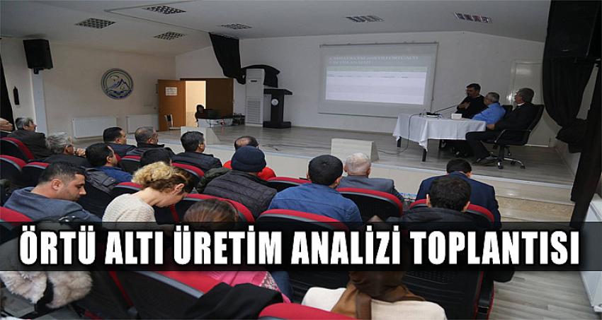ÖRTÜ ALTI ÜRETİM ANALİZİ TOPLANTISI