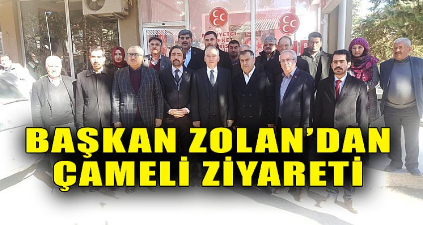 BAŞKAN ZOLAN'DAN ÇAMELİ ZİYARETİ