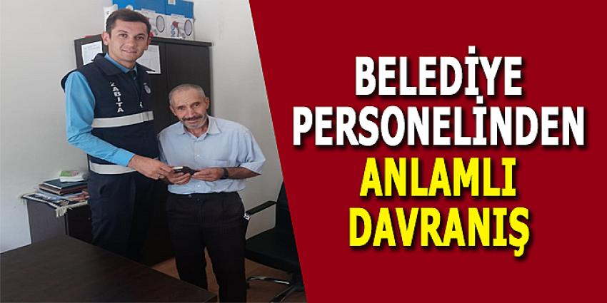 BELEDİYE PERSONELİNDEN ANLAMLI DAVRANIŞ