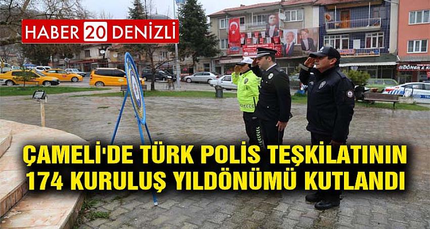 ÇAMELİ'DE TÜRK POLİS TEŞKİLATININ 174 KURULUŞ YILDÖNÜMÜ KUTLANDI