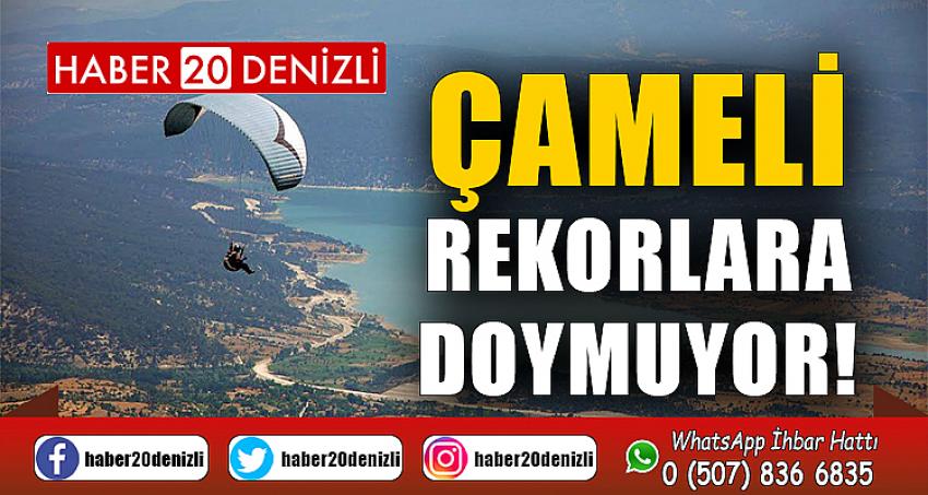 ÇAMELİ REKORLARA DOYMUYOR!