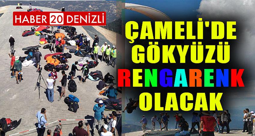 ÇAMELİ'DE GÖKYÜZÜ RENGARENK OLACAK