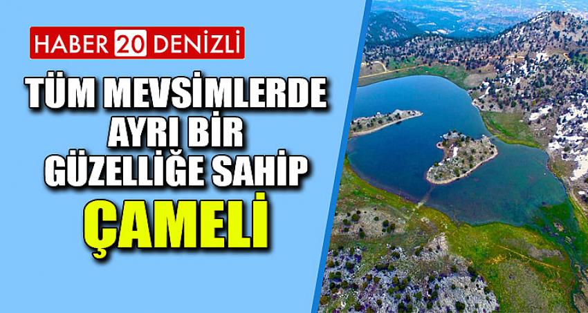 TÜM MEVSİMLERDE AYRI BİR GÜZELLİĞE SAHİP:ÇAMELİ