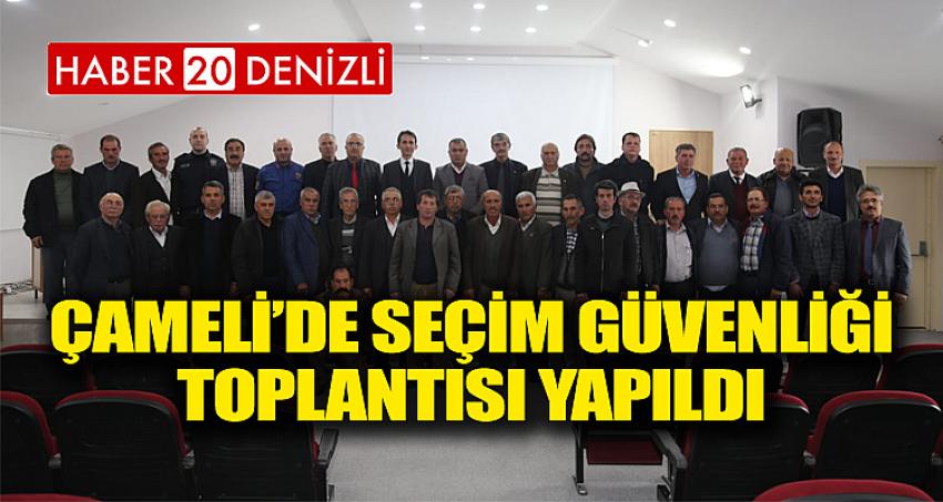 Çameli’de Seçim Güvenliği Toplantısı Yapıldı