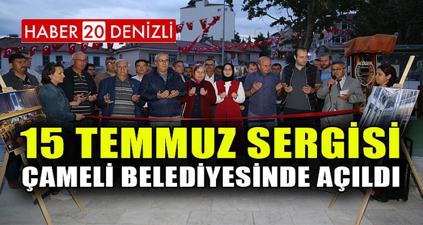 15 Temmuz Sergisi Çameli Belediyesinde Açıldı