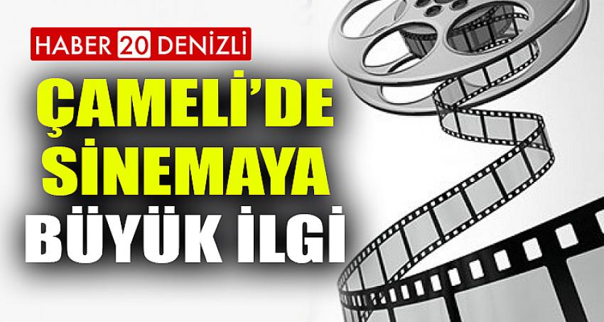 ÇAMELİ'DE SİNEMAYA BÜYÜK İLGİ