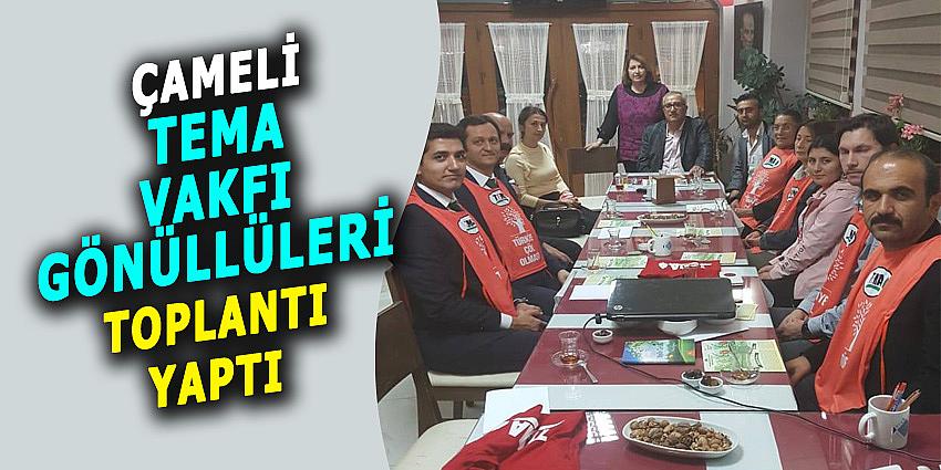 ÇAMELİ TEMA VAKFI GÖNÜLLÜLERİ TOPLANTI YAPTI