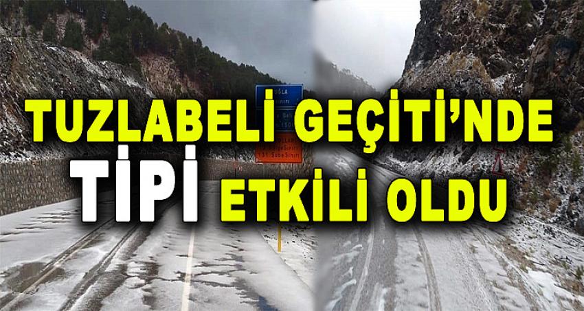 TUZLABELİ GEÇİTİ'NDE TİPİ ETKİLİ OLDU