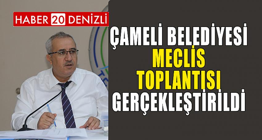 ÇAMELİ BELEDİYESİ MECLİS TOPLANTISI GERÇEKLEŞTİRİLDİ