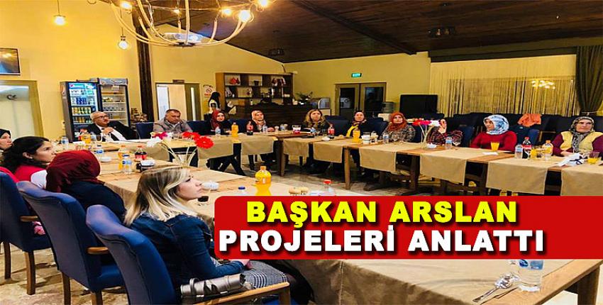 BAŞKAN ARSLAN PROJELERİ ANLATTI