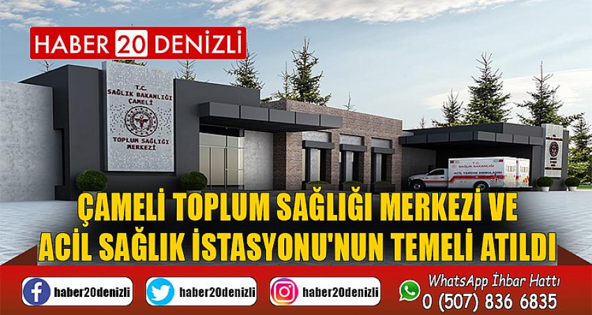 ÇAMELİ TOPLUM SAĞLIĞI MERKEZİ VE ACİL SAĞLIK İSTASYONU'NUN TEMELİ ATILDI