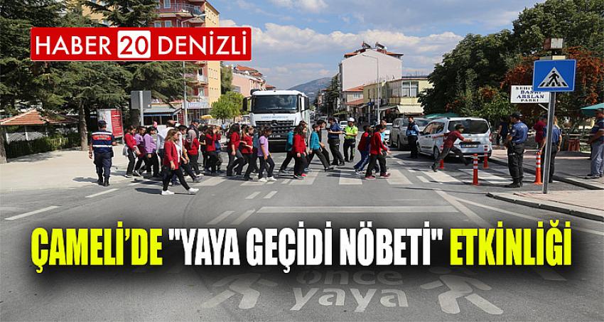 ÇAMELİ’DE "YAYA GEÇİDİ NÖBETİ" ETKİNLİĞİ