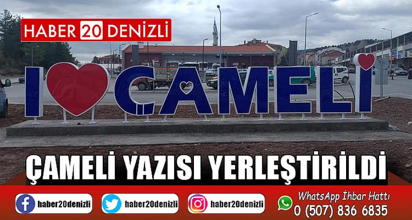 ÇAMELİ Yazısı Yerleştirildi