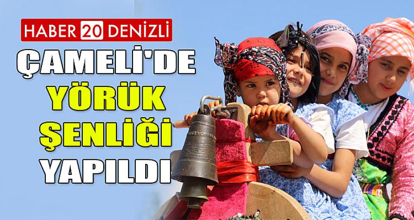 ÇAMELİ'DE YÖRÜK ŞENLİĞİ YAPILDI