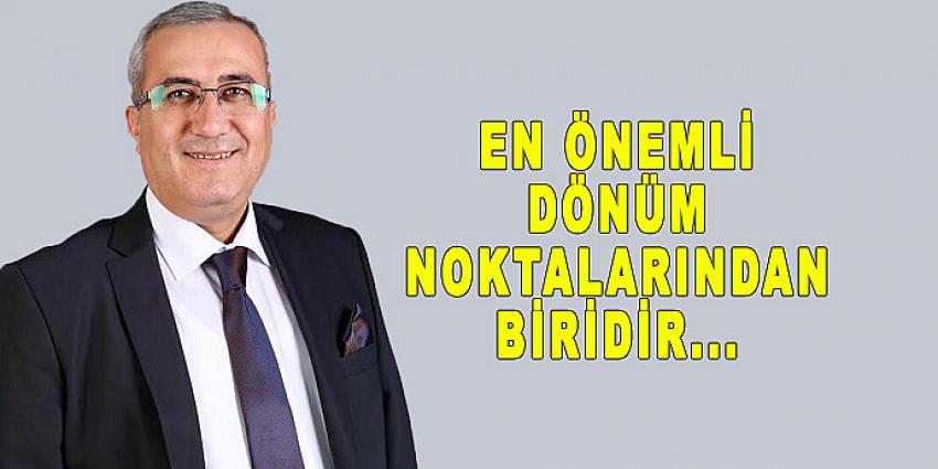 EN ÖNEMLİ DÖNÜM NOKTALARINDAN BİRİDİR